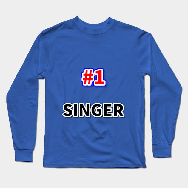 Number one singer Long Sleeve T-Shirt by NumberOneEverything